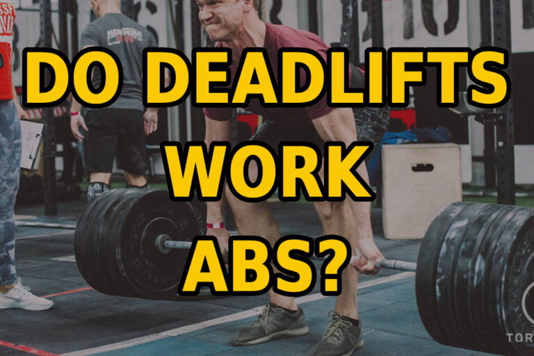 Do Deadlifts Work Abs?