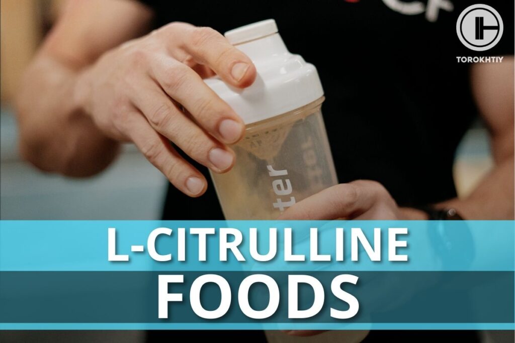 L-citrulline foods Torokhtiy