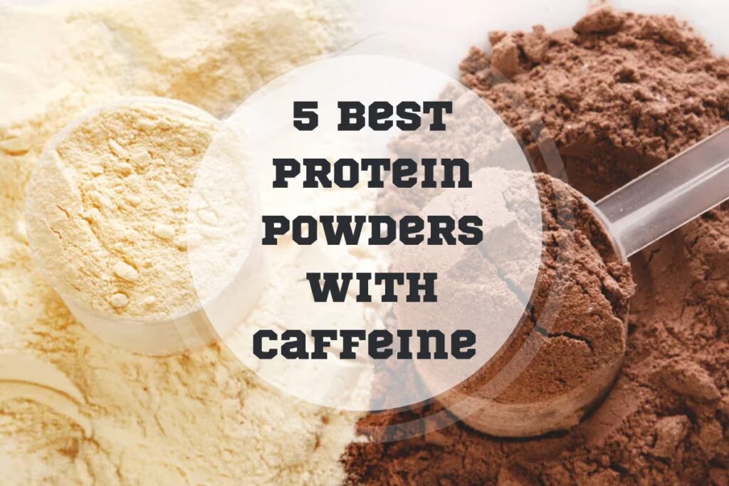 5 Best Protein Powders with Caffeine