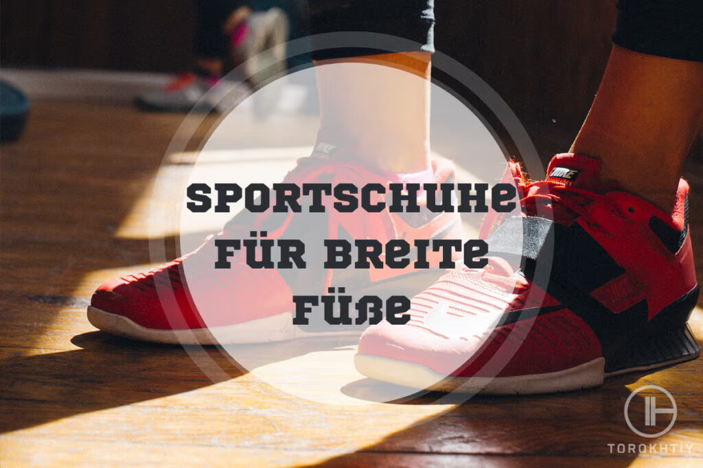 Sportschuhe Für Breite Füße Vergleich und Kaufberatung