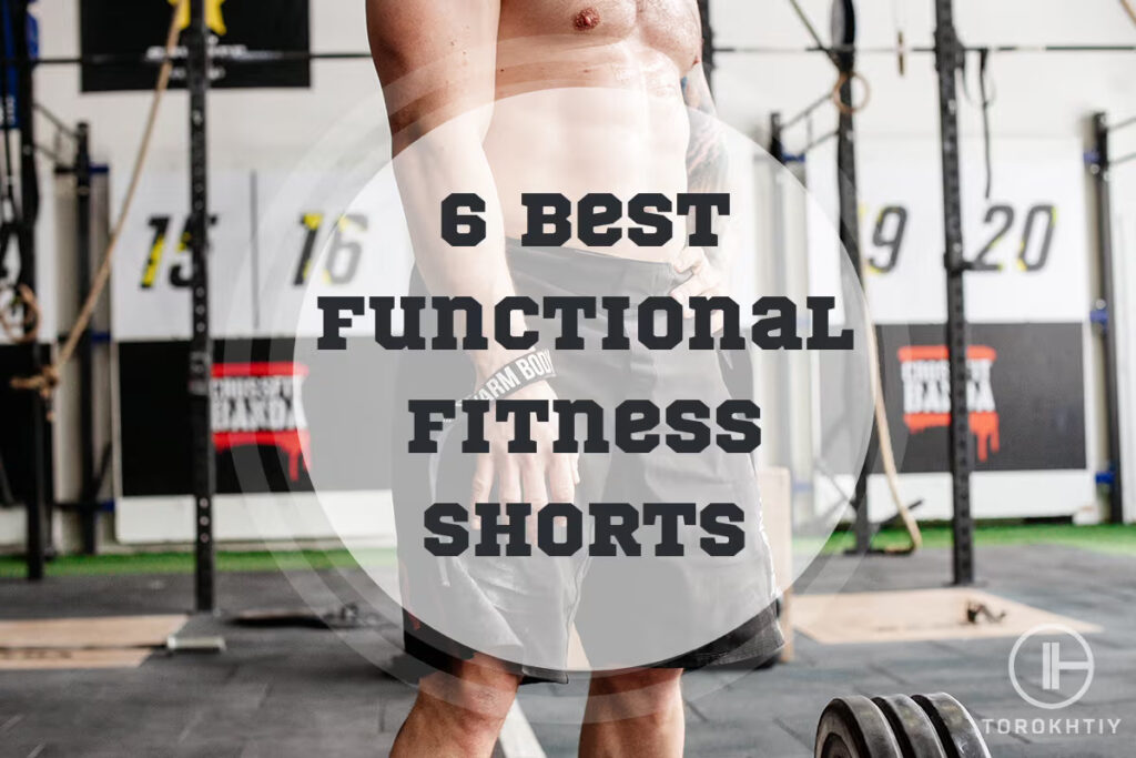 6 Best Functional Fitness Shorts for Men in 2024