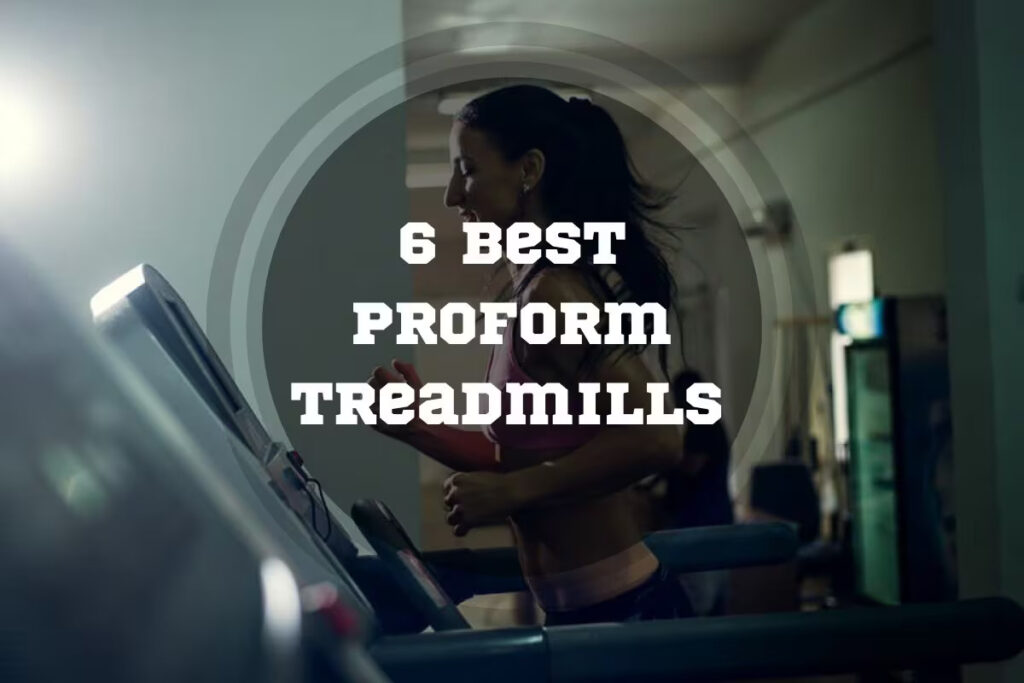 Best ProForm Treadmills