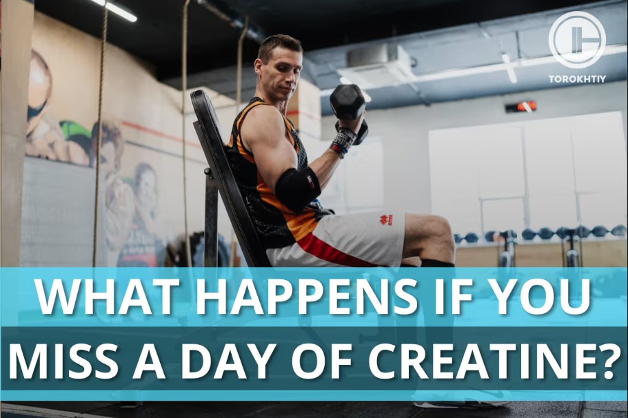 what happens if you miss a day of creatine