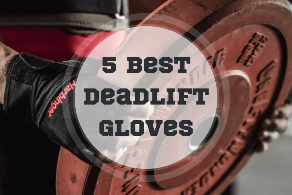 5 Best Deadlift Gloves in 2024