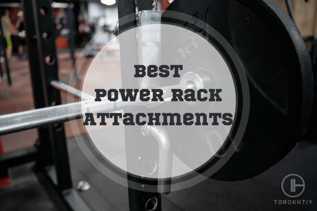 Best Power Rack Attachments