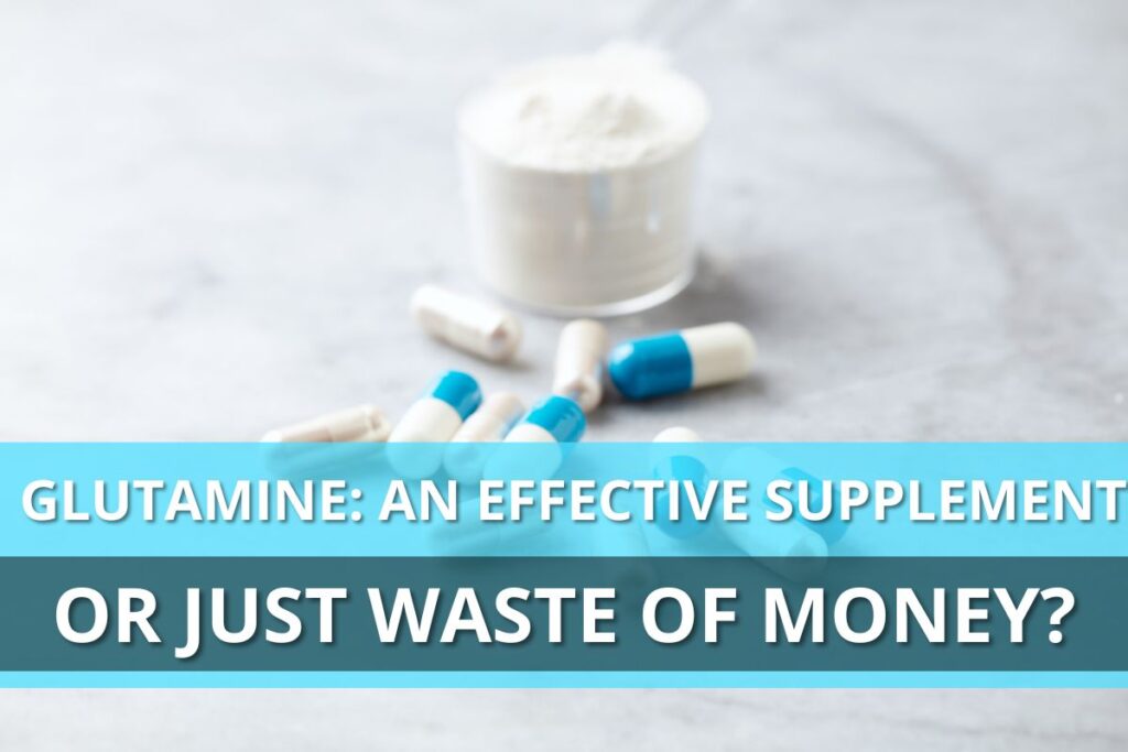 Glutamine: an effective supplement or just waste of money?
