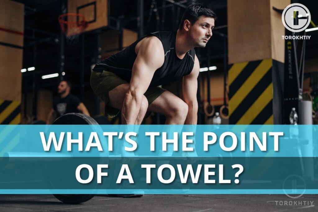 What’s the point of a towel?
