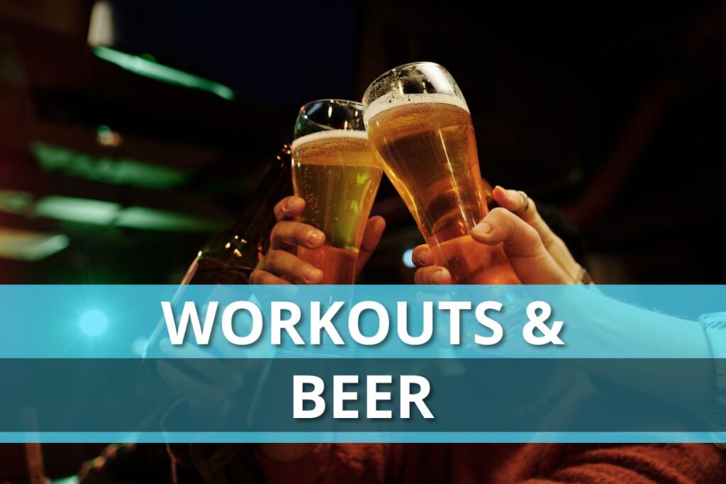 Workouts & Beer
