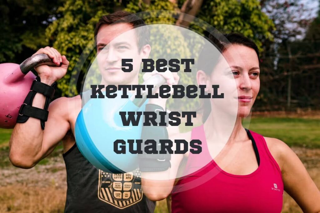 5 Best Kettlebell Wrist Guards