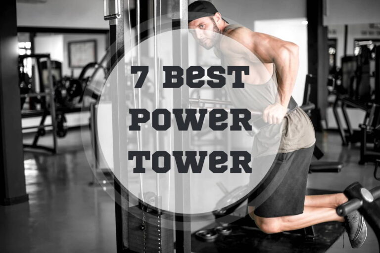 7 Best Power Tower In 2025