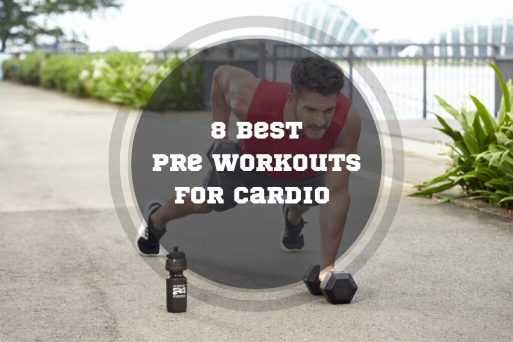 Best Pre Workouts for Cardio