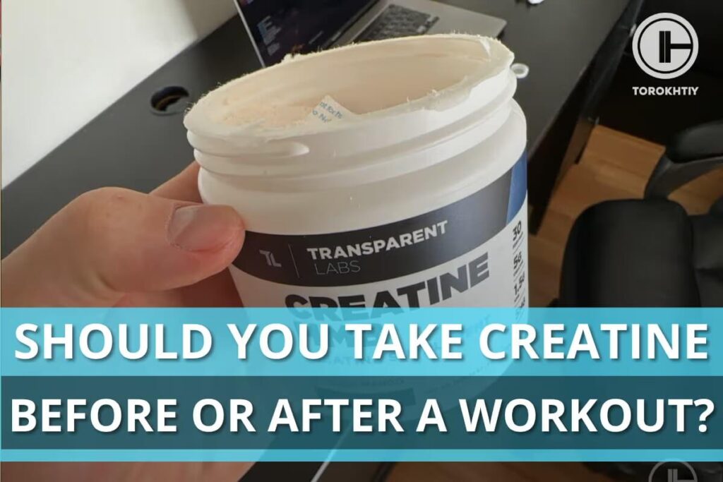 Should You Take Creatine Before Or After Workout