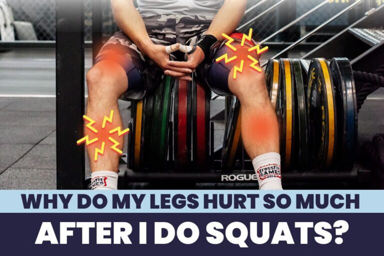 Why Do My Legs Hurt So Much After I Do Squats?